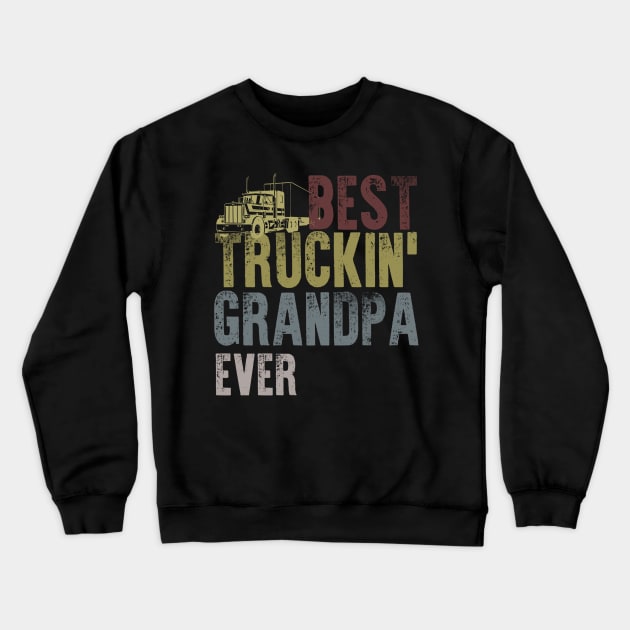 Best Truckin' Grandpa Ever Crewneck Sweatshirt by boltongayratbek